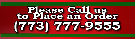 Call 773-777-9555 to Place an Order